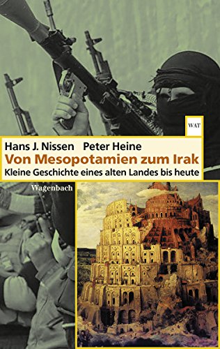 Von Mesopotamien zum Irak: Kleine Geschichte eines alten Landes bis heute (WAT) von Wagenbach Klaus GmbH